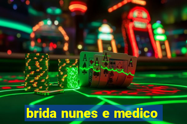 brida nunes e medico